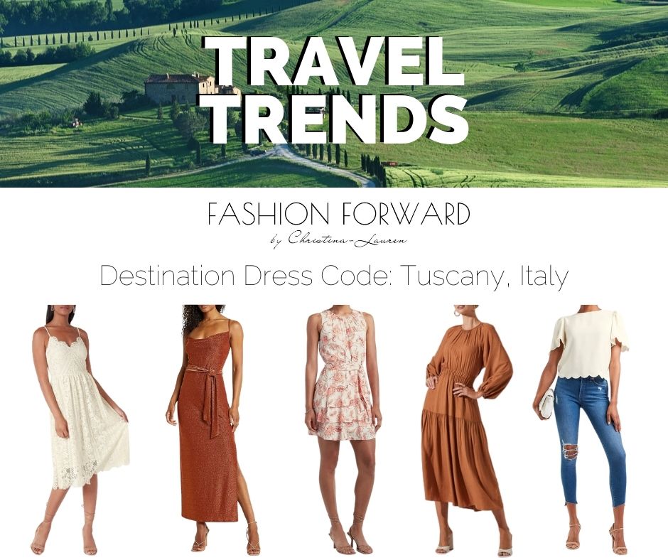 Destination Dress Code - Fashion Tips for What to Wear in Tuscany Italy