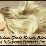 Fabulous Finds Beauty Edition: Haircare & Skincare Products for Spring Fabulous Finds Beauty Edition - Haircare and Skincare Products for Spring
